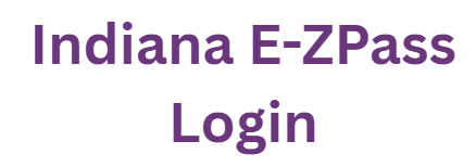 Indiana E-ZPass Login