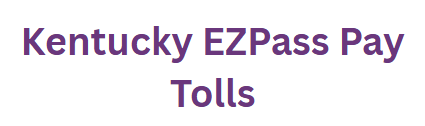 Kentucky EZPass Pay Tolls