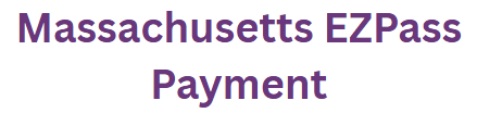 Massachusetts EZPass Payment