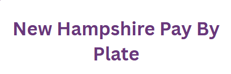 New Hampshire Pay By Plate