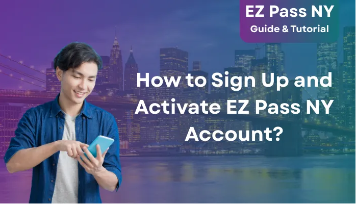 Sign Up and Activate a New EZPass New York Account