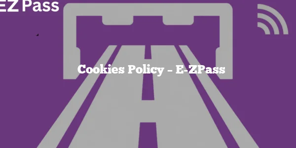 Cookies Policy - E-ZPass