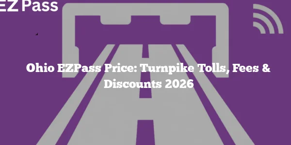 Ohio EZPass Price: Turnpike Tolls, Fees & Discounts 2026